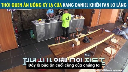 "Center Quốc dân" Kang Daniel khiến fan lo lắng khi hé lộ sở thích ăn uống kinh dị khác người