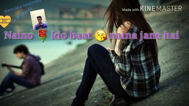 Naino kio baat naina jaane hai Whatsapp staus video