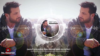 Davut Güloğlu - Bu Kadar Naz Olur Mu? - (Official Audio)