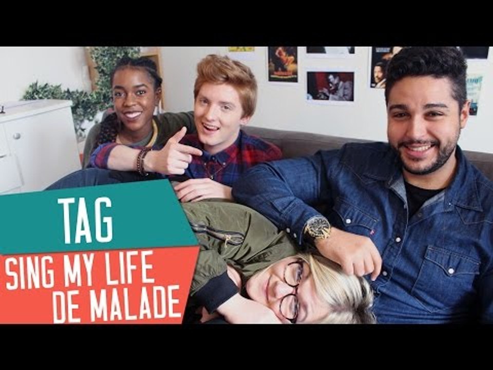 [TAG] SING MY LIFE DE MALADE !