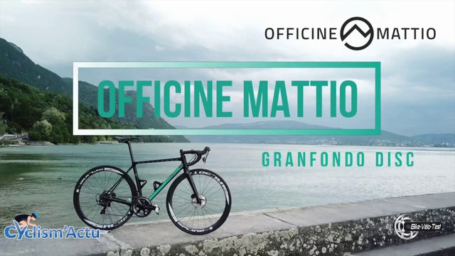 Bike Vélo Test - Cyclism'Actu a testé Officine Mattio Granfondo