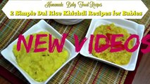 2 Simple Dal Rice Khichdi Recipes for Babies| Homemade Baby Food Recipes| Lunch dinner recipes