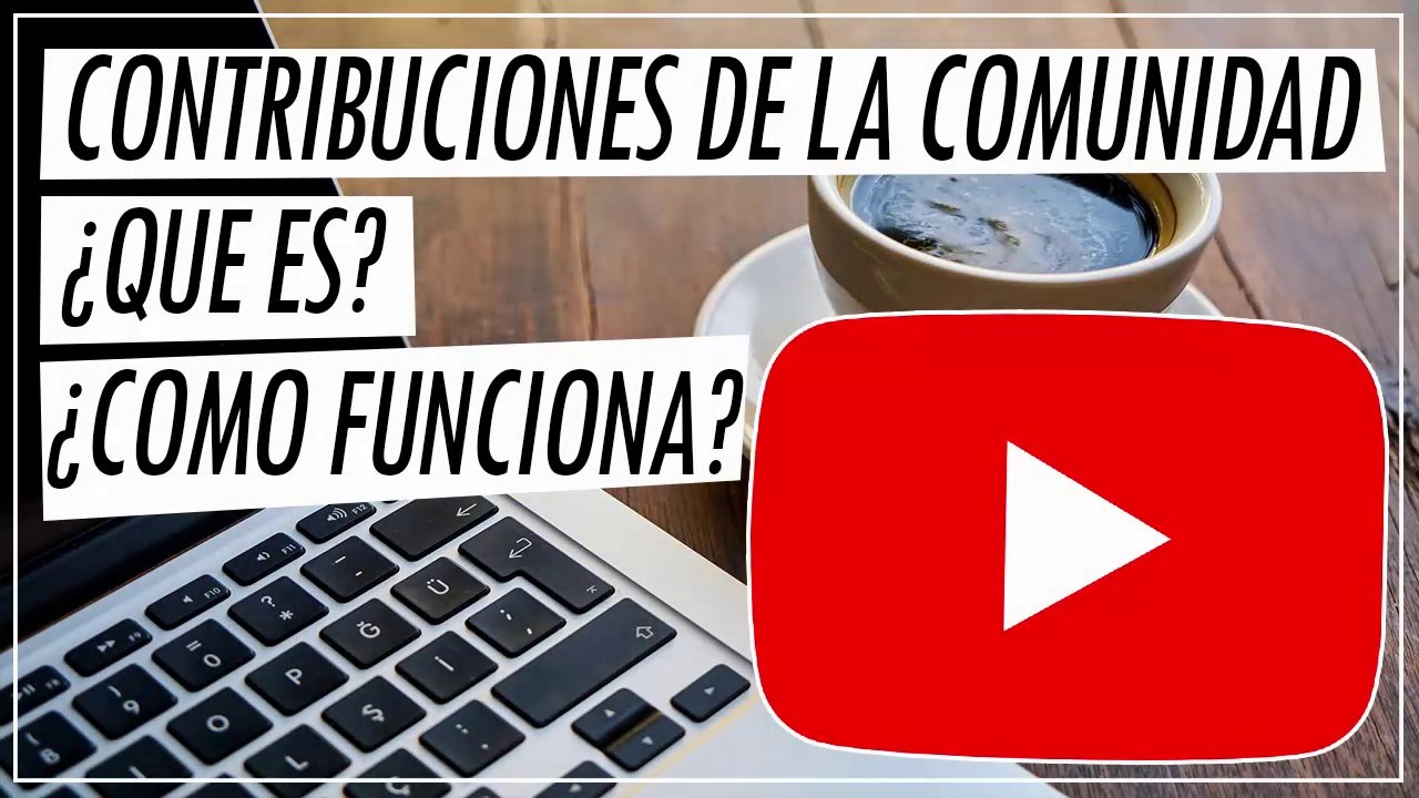 YOUTUBER Hablemos de las CONTRIBUCIONES DE LA COMUNIDAD en YOUTUBE, ventajas y como activarlas