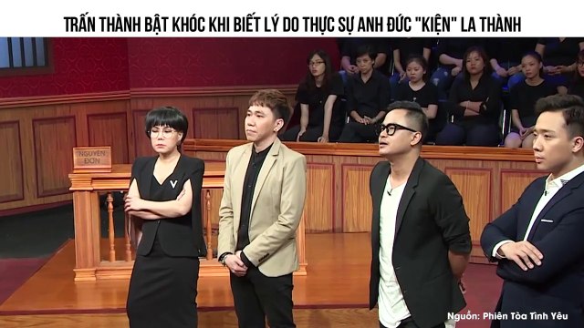 Trấn Thành bật khóc khi biết lý do thực sự Anh Đức kiện La Thành