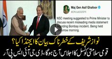 What is the agenda behind Nawaz Sharif's shocking statement? DG ISPR calls meeting on national security