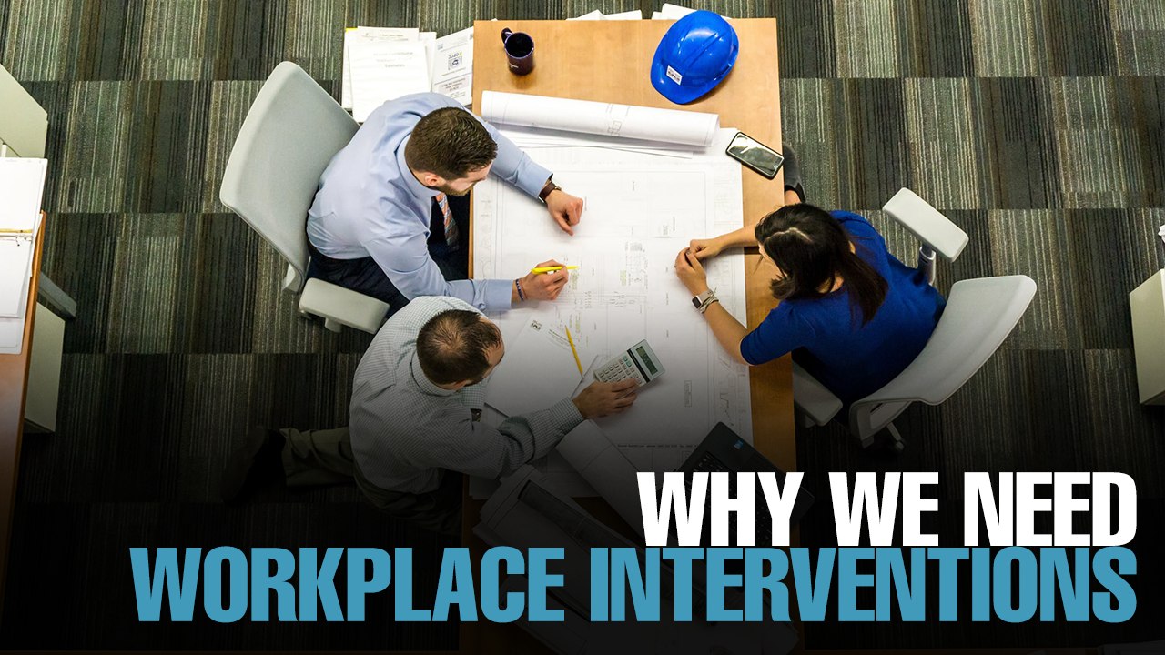 NEWS: Why we need workplace interventions