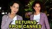 Kangana Ranaut Returns From Cannes 2018, Snapped At Mumbai Airport