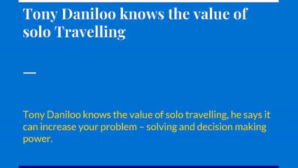 Tony Daniloo : Know best solo Travel Benefits