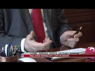 “Lumë” parash jashtë sistemit bankar - News, Lajme - Vizion Plus