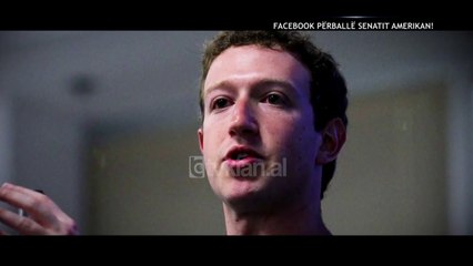 Opinion - Facebook përballë senatit amerikan! (10 prill 2018)