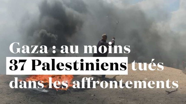 Israël : au moins 37 Palestiniens tués dans les affrontements à Gaza
