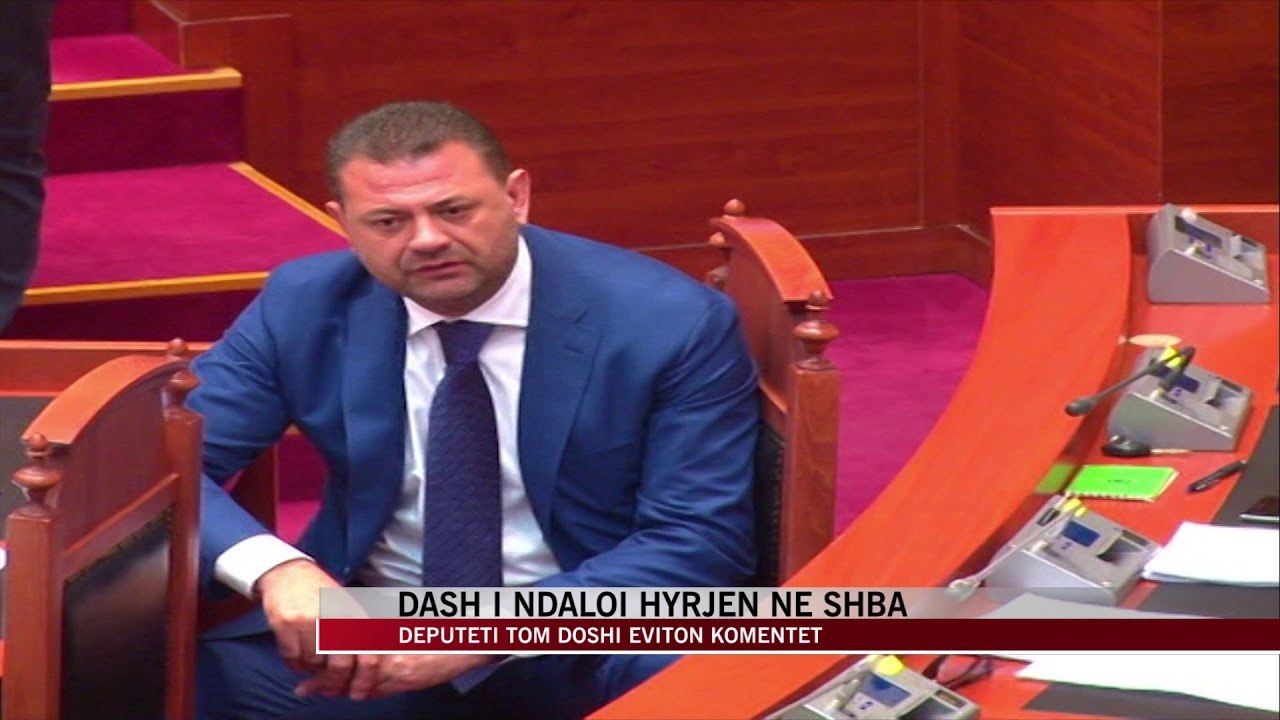 DASH i ndalon hyrjen Tom Doshit në SHBA - News, Lajme - Vizion Plus