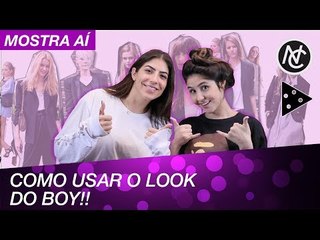 COMO FICAR ESTILOSA COM A ROUPA DO BOY