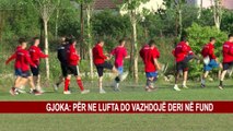 GJOKA: PËR NE LUFTA DO VAZHDOJË DERI NË FUND