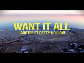 Want It All By Ladotee Feat. Dezzy Hollow (Official Music Video)