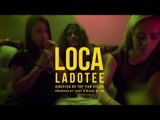 Loca by Ladotee  (Official Music Video)