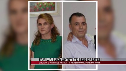Familja Buci: Shteti të bëjë drejtësi - News, Lajme - Vizion Plus