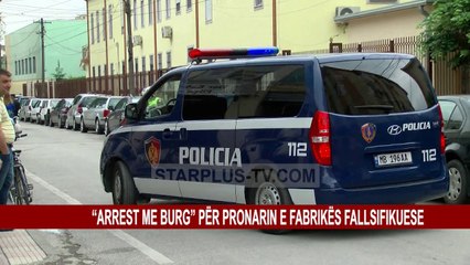 “ARREST ME BURG” PËR PRONARIN E FABRIKËS FALLSIFIKUESE