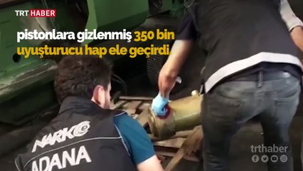 Pistonlara gizlenmiş 350 bin uyuşturucu hap ele geçirildi