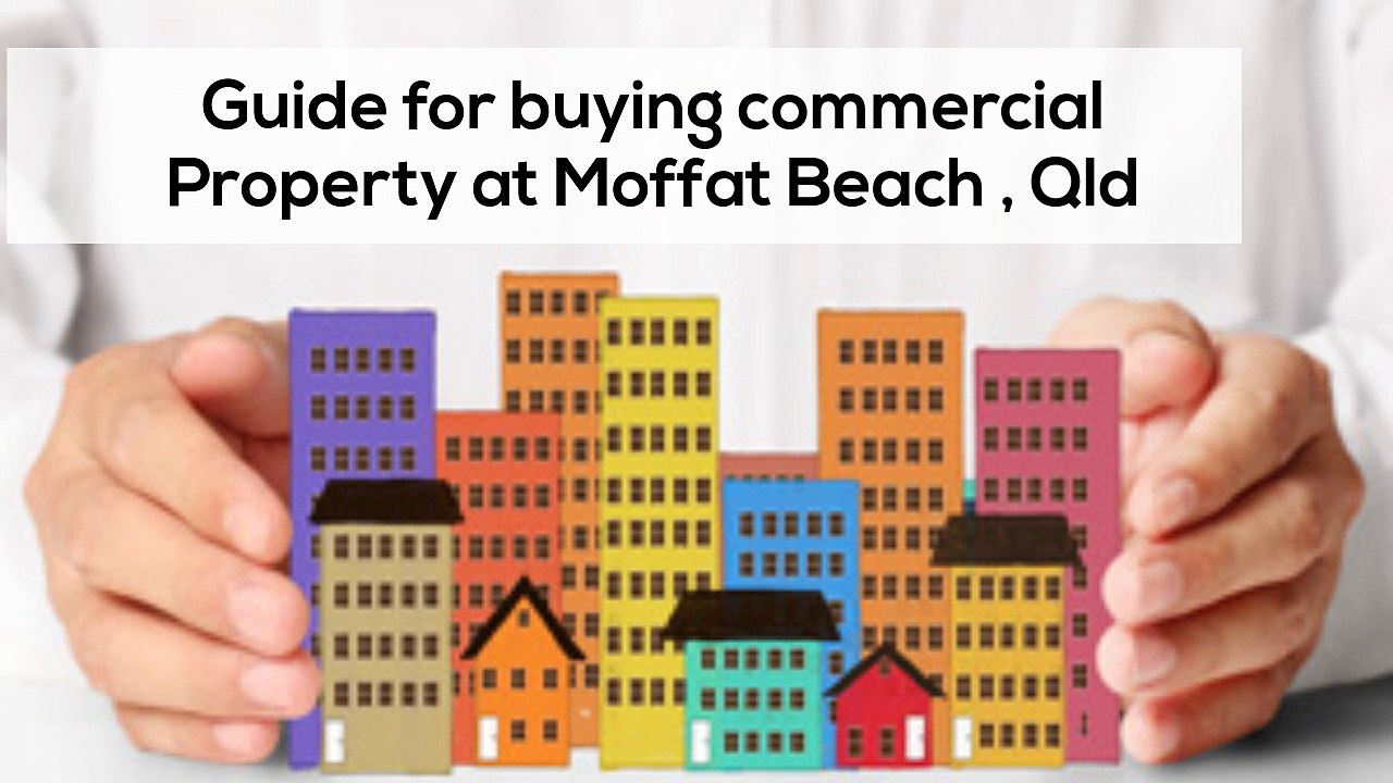 Guide for buying commercial Property at Moffat Beach , Qld