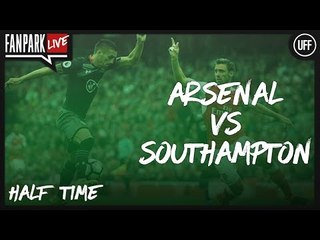 Arsenal 2-1 Southampton - Half Time Phone In - FanPark Live