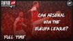 Can Arsenal Win The Europa League? - Arsenal 4-1 CSKA Moscow - FanPark Live