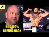 Dana White announces Conor McGregor is coming back and 100% will fight this year,Khabib,Holloway
