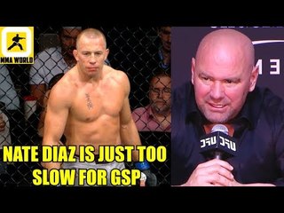 GSP is going to have an easy night in the office when he fíghts Nate Diaz,Dana on Cyborg vs Nunes