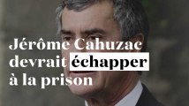 Jérôme Cahuzac devrait échapper à la prison
