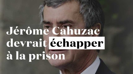 Jérôme Cahuzac devrait échapper à la prison