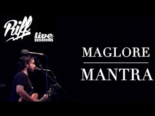 MAGLORE - MANTRA - RIFF LIVE SESSIONS