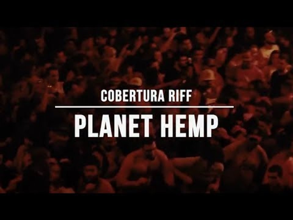 Cobertura Planet Hemp | Cobertura RIFF #37