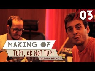 Rapha Braga - Making of #3 - Tupi, or not Tupi