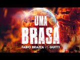 Uma Brasa (Remix e Download) - Fabio Brazza vs Guitti