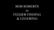 Bob Roberts On Feeder Fishing & Legering part 2/2