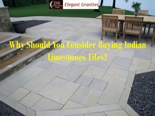 Why Should You Consider Buying Indian Limestones Tiles?