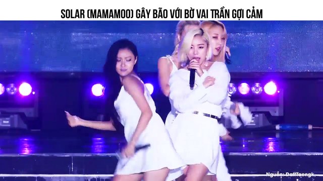 Fan Kpop mê mệt với fancam thần thái đẳng cấp và bờ vai, lưng trần gợi cảm của Solar (MAMAMOO)