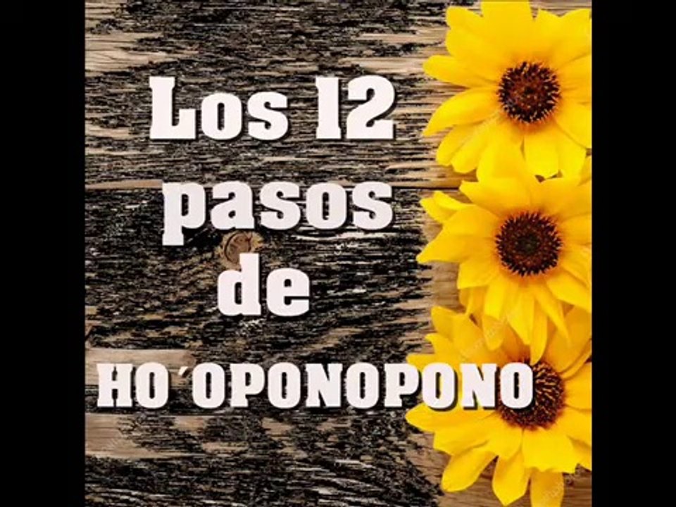 LOS 12 PASOS DEL HO´OPONOPONO y algunos consejos del Dr Len