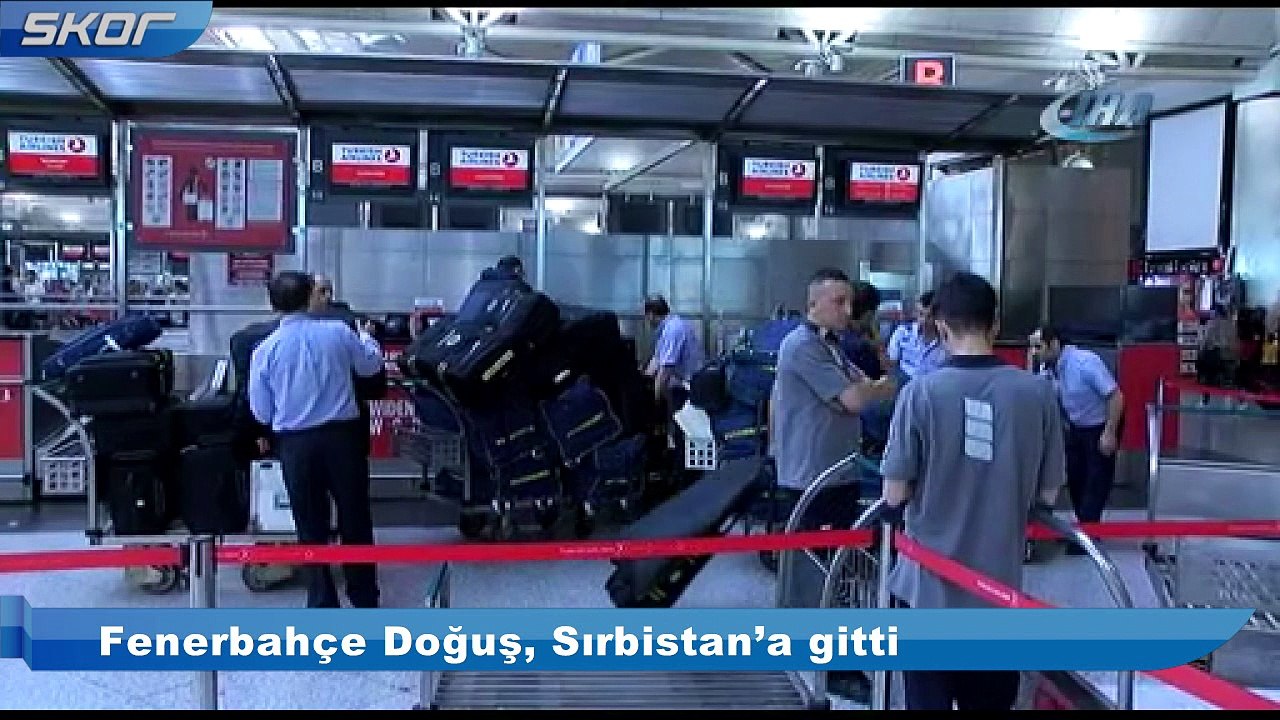 Fenerbahçe Doğuş, Sırbistan’a gitti