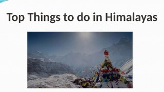 Top Things to do in Himalayas