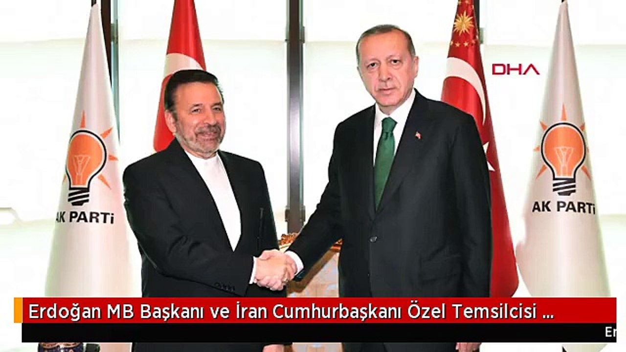 Erdoğan MB Başkanı ve İran Cumhurbaşkanı Özel Temsilcisi Vaizi ile Görüştü