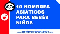 10 nombres asiáticos para bebés niños - los mejores nombres de bebé - www.nombresparamibebe.com