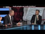 REPORT TV, REPOLITIX - AUDIO PERGJIM APO AUDIO FALSIFIKIM? - PJESA E PARE