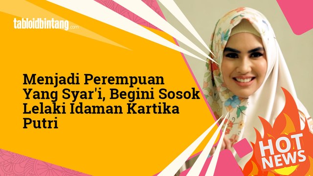 Punya Beberapa Kriteria Ini, Fix! Kamu Calon Suami Idaman Kartika Putri