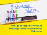 Five Tips To Keep In Mind While Selecting Branded Corporate Gifts Melbourne