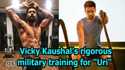 Vicky Kaushal's rigorous training for "Uri"