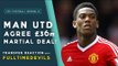 MAN UTD AGREE £36M ANTHONY MARTIAL DEAL! | Transfer Reaction with FullTimeDEVILS