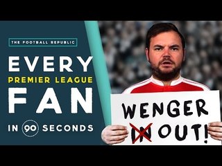 EVERY PREMIER LEAGUE FAN IN 90 SECONDS!