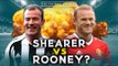 Who's better - Alan Shearer or Wayne Rooney? | TRUE GEORDIE vs SQUAWKA DAVE!