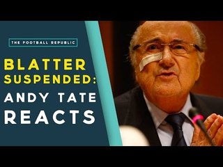 ANDY TATE RESPONSE | Sepp Blatter Banned For Eight Years From Football